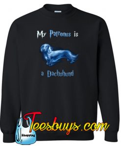 My Patronus is a Dachshund Sweatshirt NT