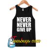 Never never give up Tank Top NT