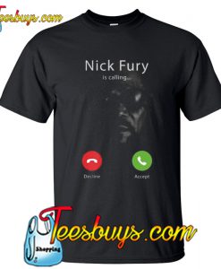 Nick Fury is Calling Avengers T-Shirt NT