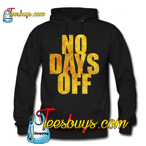 No days off Hoodie NT