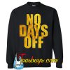 No days off Sweatshirt NT