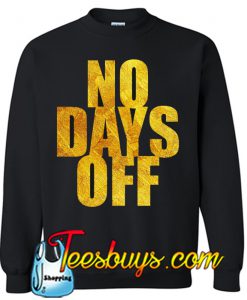 No days off Sweatshirt NT