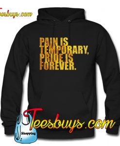 Pain is temporary... Hoodie NT