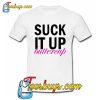 Suck It Up Buttercup T Shirt NT
