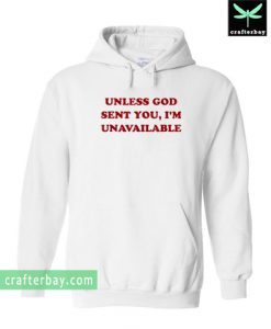 Unless God sent you i’m unavailable Hoodie NT