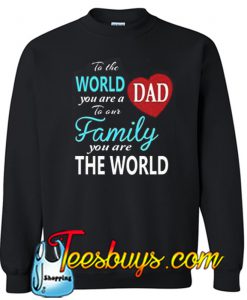 World best Dad in the world Fathers Day Sweatshirt NT