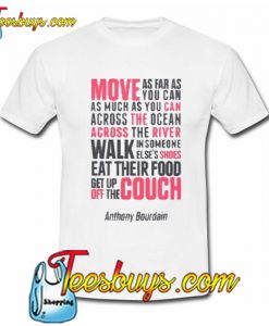 Anthony Bourdain Quotes T-Shirt NT