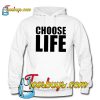 Choose Life Trending Hoodie NT