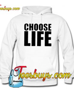 Choose Life Trending Hoodie NT