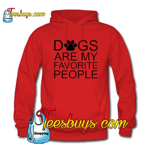 Dogs Are My Favorite People Hoodie NT