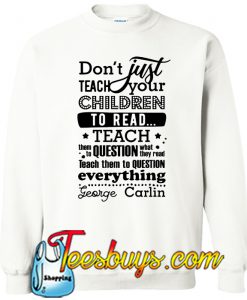 Don’t just teach your children to read Long Sleeve T-Shirt NT