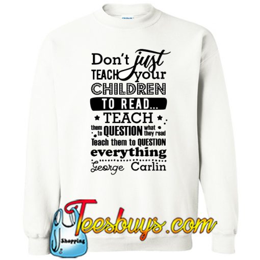 Don’t just teach your children to read Long Sleeve T-Shirt NT