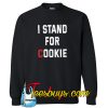 I Stand For Cookie Sweatshirt NT