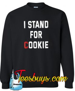 I Stand For Cookie Sweatshirt NT