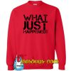 I just happened Sweatshirt NT