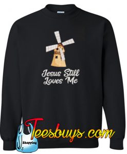 Jesus Still Loves Me Sweatshirt 2 NTJesus Still Loves Me Sweatshirt 2 NT