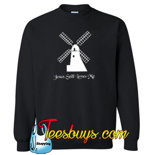 Jesus Still loves me Sweatshirt NT