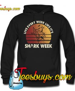 Live Every Week Like It's Shark Week hoodie NT