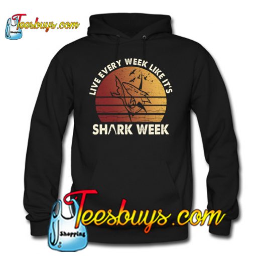 Live Every Week Like It's Shark Week hoodie NT