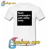 Rush Limbaugh’s soft shitty body TrendingT shirt NT