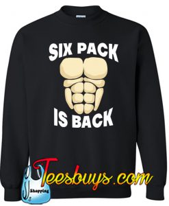 SIX PACK IS BACK Sweatshirt NT