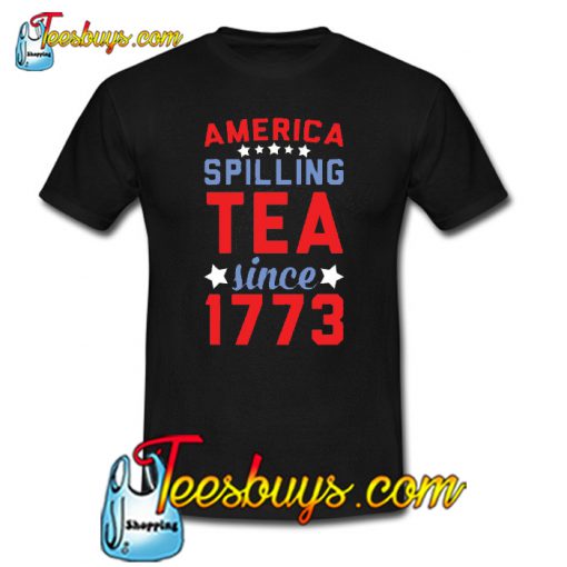 SPILLING TEA SINCE 1773 Trending T-SHIRT NT