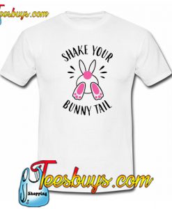 Shake Your Bunny Tail Trending T Shirt NT