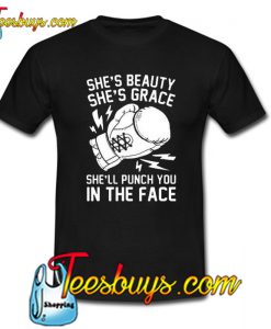 She’s Beauty She’s Grace She’ll Puch You In The Face Trending T-Shirt NT