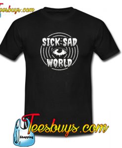 Sick Sad World Trending T Shirt NT