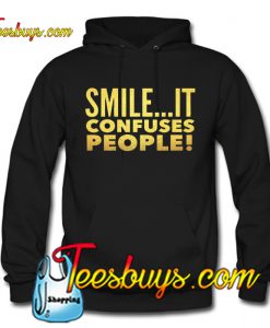 Smile - It confuses people Hoodie NT