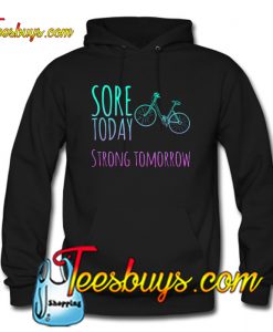 Sore today strong tomorrow Hoodie NT