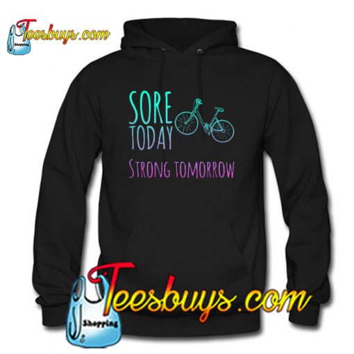 Sore today strong tomorrow Hoodie NT