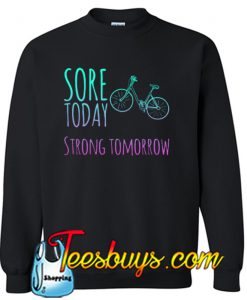 Sore today strong tomorrow Sweatshirt NT