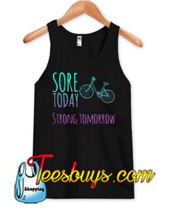Sore today strong tomorrow Tank Top NT