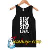 Stay Real Stay Loyal Slogan Tank Top NT