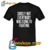 Surely Not Everybody Was Kung Fu Fighting Quote Trending T-shirt NT