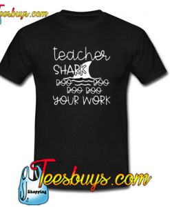 Teacher Shark Trending T-shirt NT