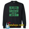 The grass is greener Sweatshirt NT