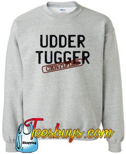 Udder Tugger Certified Sweatshirt NT