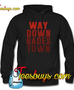 Way Down Hadestown Hoodie NT