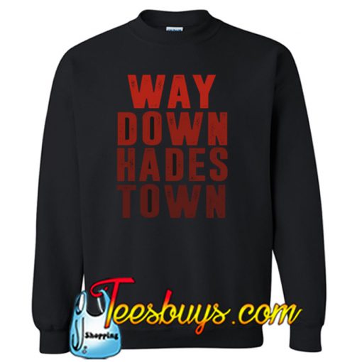 Way Down Hadestown Sweatshirt NT