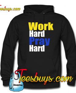 Work Hard Pray Hard Hoodie NT