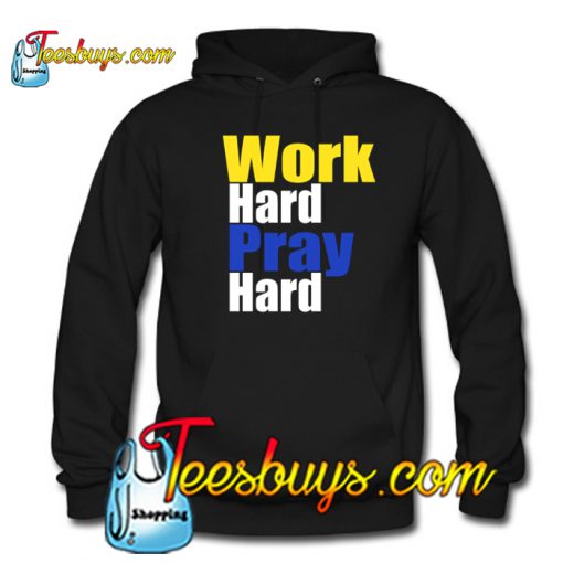 Work Hard Pray Hard Hoodie NT