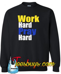 Work Hard Pray Hard Sweatshirt NT