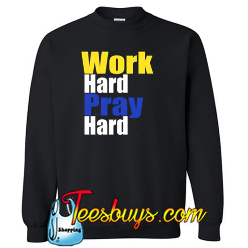 Work Hard Pray Hard Sweatshirt NT