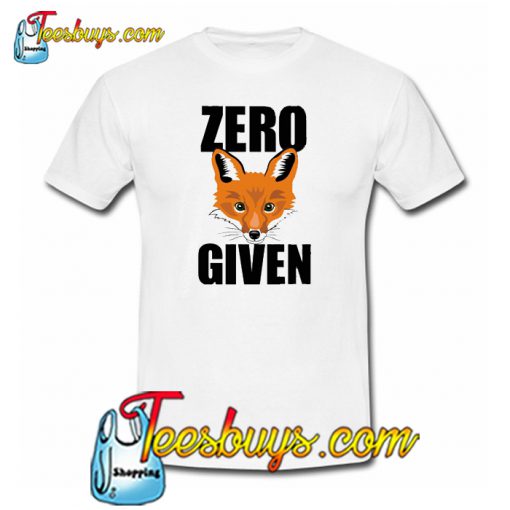 Zero Fox Given Trending T Shirt NT