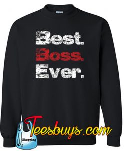 BEST BOSS EVER Sweatshirt NT