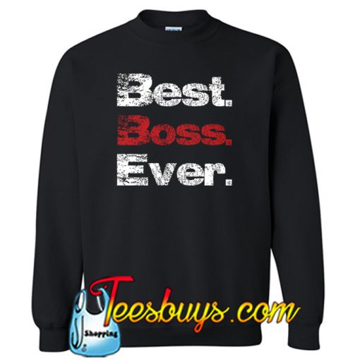 BEST BOSS EVER Sweatshirt NT