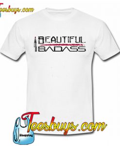 Beautiful Badass Reversed Trending T-Shirt NT