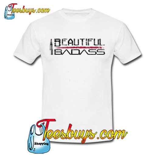 Beautiful Badass Reversed Trending T-Shirt NT